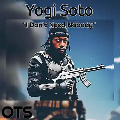 Picture for song 'I Dont Need Nobody' by artist 'Yogi Soto'