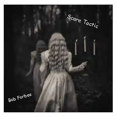 Picture for song 'Scare Tactic' by artist 'Bob Forbes'
