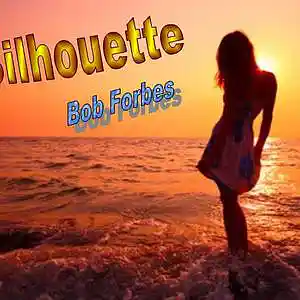 Picture for song 'Silhouette' by artist 'Bob Forbes'