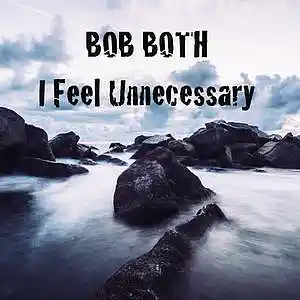 Picture for song 'I Feel Unnecessary' by artist 'Bob Both'