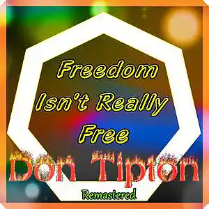 Picture for song 'Freedom Isn't Really Free__Remastered' by artist 'Don Tipton'
