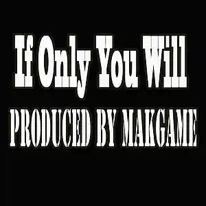 Picture for song 'If Only You Will (Makgame Original Mix)' by artist 'Makgame'
