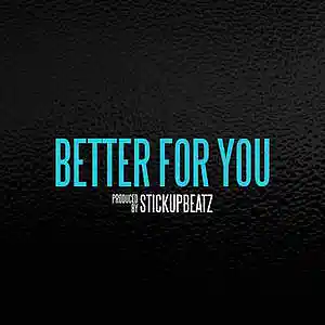 Picture for song 'Better For You (BUY 1 GET 4 FREE)' by artist 'STICKUPBEATZ (US)'