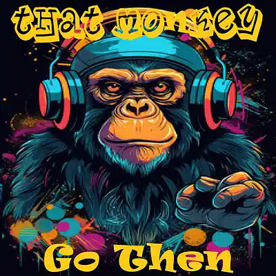 Picture for song 'Go Then' by artist 'That Monkey'