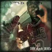 Picture for song 'BOTTLEZ & BLUNTZ' by artist 'TONEzEp1K Pro'