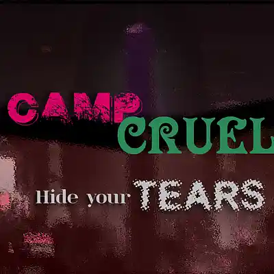 Picture for song 'Hide your Tears' by artist 'Camp Cruel'