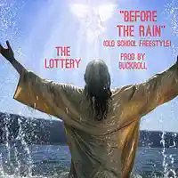 Picture for song 'Before The Rain (Old SchoolFreestyle)-tHE LoTTeRY' by artist 'Grade A Money Gang'