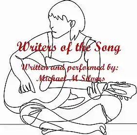 Picture for song 'WRITERS OF THE SONG' by artist 'Michael M. Silvers'