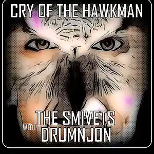 Picture for song 'Cry Of the Hawkman -The Smivets with Drumnjon' by artist 'Drumnjon'