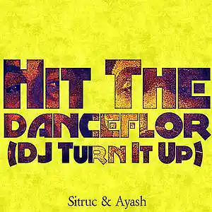 Picture for song 'Hit The Danceflor (DJ Turn It Up)' by artist 'Sitruc 'n' Ayash'