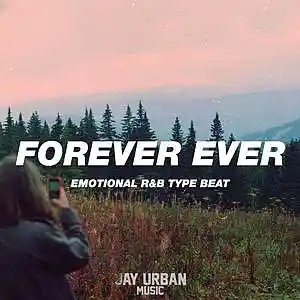 Picture for song 'Forever Ever (Emotional R&B Type)(FREE DL!)' by artist 'JayUrbanMusic'