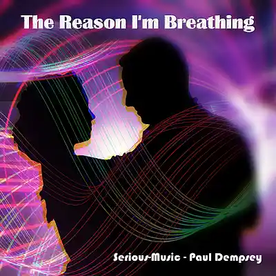 Picture for song 'The Reason I Am Breathing feat. Paul Dempsey' by artist 'Serious-Music (Germany)'
