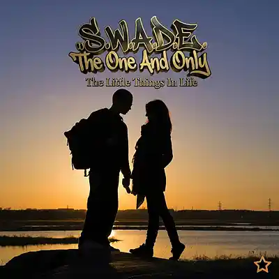Picture for song 'The Little Things In Life' by artist 'S.W.A.D.E. (THE ONE AND ONLY)'