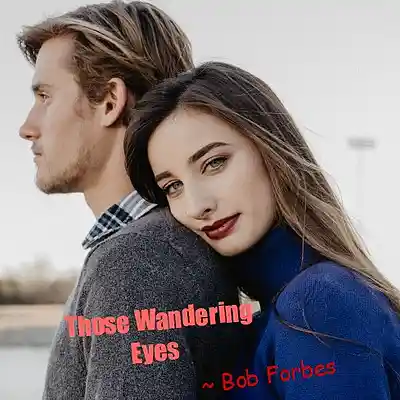 Picture for song 'Those Wandering Eyes' by artist 'Bob Forbes'