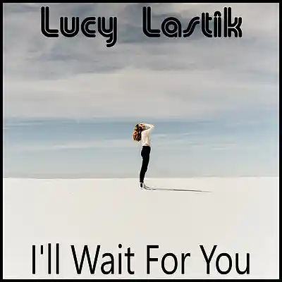 Picture for song 'I'll Wait For You' by artist 'Lucy Lastik'