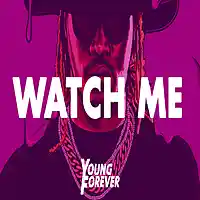 Picture for song 'Watch Me (Prod. By Young Forever)' by artist 'Young Forever Beats'