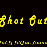 Picture for song 'Shot Out' by artist 'BoldBeatsEnt'