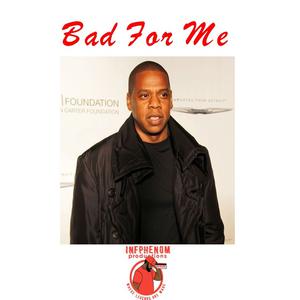 Picture for song 'Bad For Me(4 FOR $25) OR (5 UNLIM $100)' by artist 'InfPhenom'