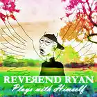 Picture for song 'Playing With Myself' by artist 'Reverend Ryan'