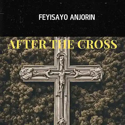 Picture for song 'After The Cross' by artist 'Feyisayo Anjorin'