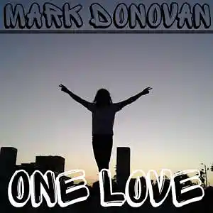 Picture for song 'One Love' by artist 'Mark Donovan'