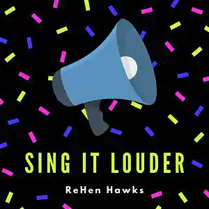 Picture for song 'Sing It Louder' by artist 'ReHen Hawks'