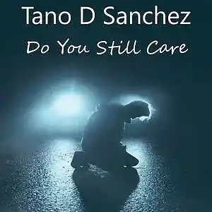 Picture for song 'Do You Still Care' by artist 'Tano D Sanchez'