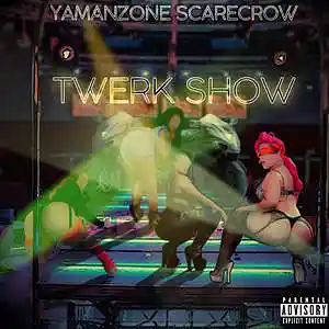 Picture for song 'Twerk Show' by artist 'YaManzOne Scarecrow'