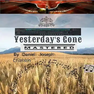 Picture for song 'Yesterday's Gone - Mastered - Daniel Joseph Chiass' by artist 'Daniel's Music Productions'