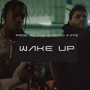 Picture for song '"Wake Up" - The Weeknd x Travis Scott Type Beat' by artist 'The Strong Fate'