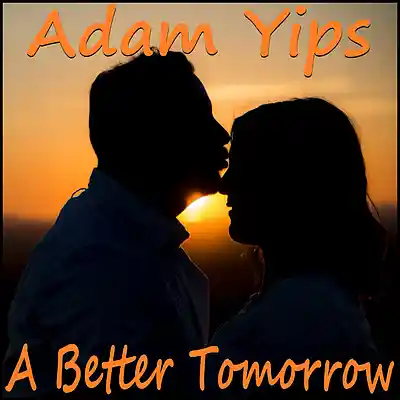 Picture for song 'A Better Tomorrow' by artist 'Adam Yips'
