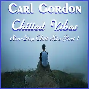 Picture for song 'Chilled Vibes - Non-Stop Chill Mix Part 1' by artist 'Carl Gordon'