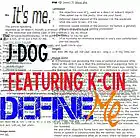 Picture for song 'J-Dog - Define Me feat. K-Cin' by artist 'J-Dog Music'