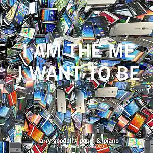 Picture for song 'I'm the ME I Want to BE' by artist 'larry goodell'