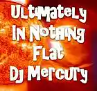 Picture for song 'Ultimately In Nothing Flat' by artist 'Dj Mercury'