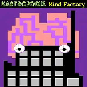 Picture for song 'Mind Factory' by artist 'Kastropodux'
