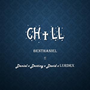 Picture for song 'Benthaniel - Chill ft Daniel, Destiny, David, LURD' by artist 'LURDRX'