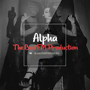 Picture for song 'Alpha' by artist 'The BadFM Production'