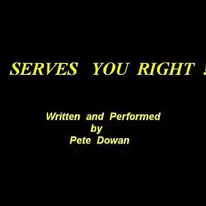 Picture for song 'Serves You Right' by artist 'Pete Dowan'