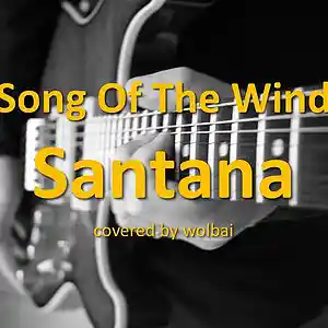 Picture for song 'Song Of The Wind - Santana (improvisation)' by artist 'Wolbai - Music - Collaborations'