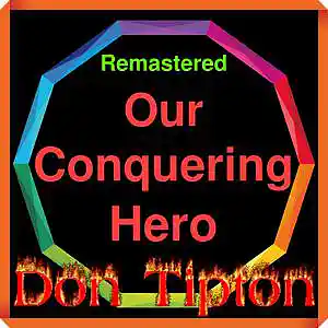 Picture for song 'Our Conquering Hero__Remastered' by artist 'Don Tipton'