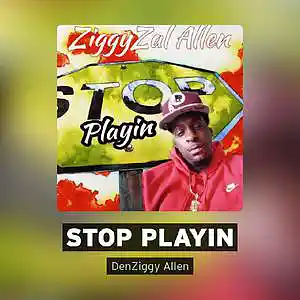 Picture for song 'stop-playin' by artist 'ZiggyZal Allen'