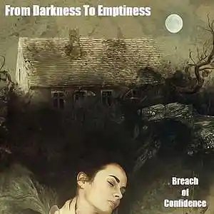 Picture for song 'Breach of Confidence' by artist 'FROM DARKNESS TO EMPTINESS'