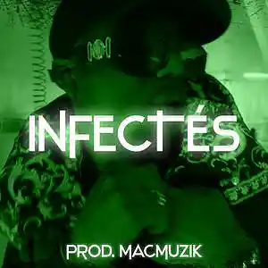 Picture for song 'INFECTÉS' by artist 'MacMuzik'
