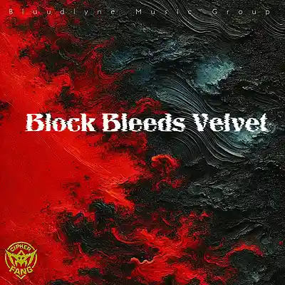 Picture for song 'Block Bleeds Velvet' by artist 'The Cipher Fang'