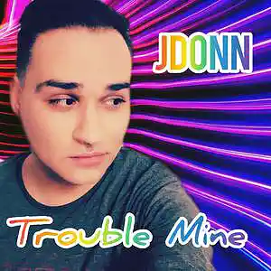 Picture for song 'Trouble Mine' by artist 'JDonn'