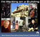Picture for song 'I'm Working on a Building' by artist 'Marty Raybon Trace Adkins T Graham Brown Jimmy Fortune'