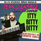 Picture for song 'Itty Bitty Ditty' by artist 'Derk Jickface'
