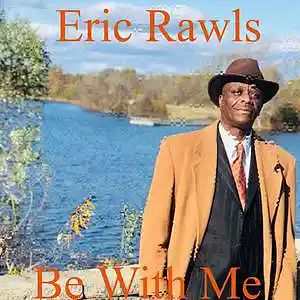 Picture for song 'BE WITH ME' by artist 'Eric Rawls and the Elite Force'