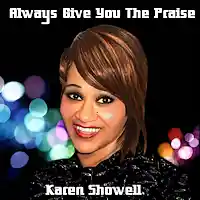 Picture for song 'Always Give You The Praise' by artist 'Karen Showell'